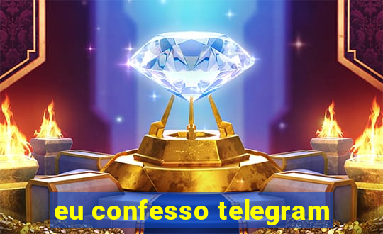 eu confesso telegram